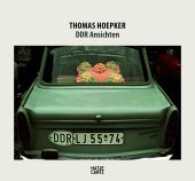 Thomas Hoepker : DDR Ansichten Views of a Vanished Country （Bilingual）
