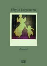 Sibylle Bergemann : Die Polaroids - The Polaroids. Katalog zur Ausstellung im Leonhardi-Museum, Dresden und im C/O Berlin, 2011. Deutsch-Englisch （2. Aufl. 2012. 144 S. 111 farbige Abb. 21.6 cm）