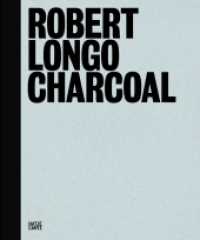 Robert Longo, Charcoal : Retrospective. Catalogue of the Exhibition at the Kunsthalle Weishaupt, 2010/2011 (Zeitgenössische Kunst) （2017. 252 S. 157 Abb. 306 mm）