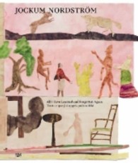 Jockum Nordström : All I Have Learned and Forgotten Again （2013. 208 S. 103 Abb. 268.0 mm）