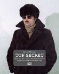 Simon Menner. Top Secret : Bilder aus den Archiven der Staatssicherheit -- Paperback / softback