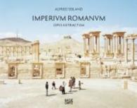 Alfred Seiland : Imperium Romanum Opus Extractum
