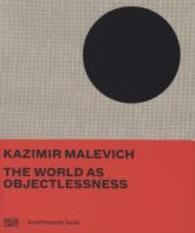Kazimir Malevich : The World as Objectlessness