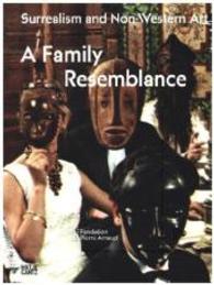 Surrealism and Non-Western Art : A Family Resemblance (Summer)