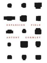 Antony Gormley : Expansion Field （Bilingual）
