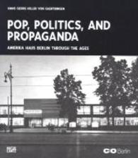 Amerika Haus Berlin through the Ages : Pop, Politics, and Propaganda
