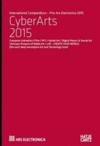 CyberArts 2015 : International Compendium Prix Ars Electronica 2015 (CyberArts 001) （2015. 192 S. 312 Abb. 241 mm）