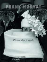 フランク・ホーバット写真集<br>Frank Horvat : Please don't smile. Mehrsprachige Ausgabe （2015. 256 S. 293 Abb. 329 mm）