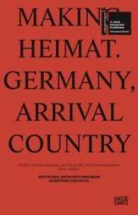 Making Heimat : Germany, Arrival Country (Mostra Internazionale Di Architecttura) （Bilingual）