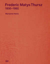 Frederic M. Thursz 1930-1992 : 1930-1992. Zweisprachige Ausgabe (Zeitgenössische Kunst) （2017. 368 S. 123 Abb. 319 mm）