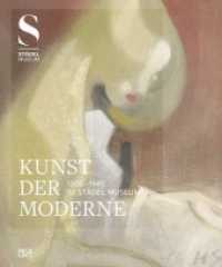 Kunst der Moderne (1800-1945) im Städel Museum （Aktualis. u. erw. Neuausg. 2016. 320 S. 298 Abb. 270 mm）