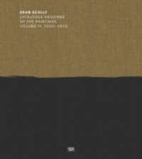 Sean Scully : Catalogue Raisonné of the Paintings Volume IV, 2000-2009 (Sean Scully. Catalogue Raisonné 004) （2025. 544 S. 450 Abb.）