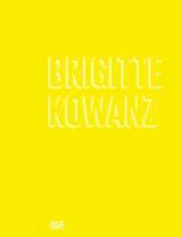 Brigitte Kowanz : Infinity and Beyond （2017. 296 S. 250 Abb. 307 mm）