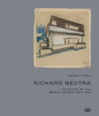 Richard Neutra : The Story of the Berlin Houses 1920-1924 (Architektur) （2019. 304 S. 185 Abb. 273 mm）