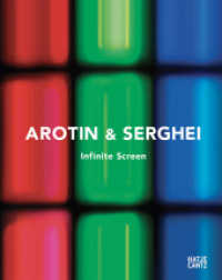 AROTIN & SERGHEI : From Light Cells to Monumental Installations at Centre Pompidou （2023. 304 S. 250 Abb. 308 mm）