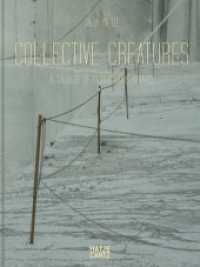 Silja Yvette: Collective Creatures : A Dialogue to Dichotomous Hybrids. Zweisprachige Ausgabe （2019. 176 S. 121 Abb. 307 mm）