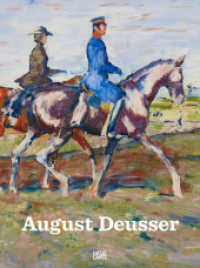 August Deusser : 1870-1942. Katalog zur Ausstellung in der Städtischen Wessenberg-Galerie, Konstanz, 2019/2020 und im Museum Goch, 2020 (Klassische Moderne) （2019. 232 S. 184 Abb. 307 mm）