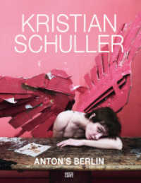 Kristian Schuller : Anton's Berlin. Deutscher Fotobuchpreis, 2020 (Monografie) （2020. 208 S. 150 Abb. 305 mm）
