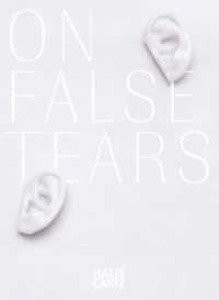 Cally Spooner : On False Tears (Monografie) （2020. 236 S. 100 Abb. 246 mm）
