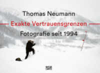 Thomas Neumann. Exakte Vertrauensgrenzen / Exact Confidence Limits : Fotografie seit 1994 / Photography since 1994. Zweisprachige Ausgabe (Monografie) （2020. 128 S. 127 Abb. 298 mm）