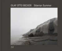 Olaf Otto Becker : Siberian Summer. Zweisprachige Ausgabe (Monografie) （2020. 176 S. 100 Abb. 349 mm）