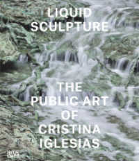 Liquid Sculpture : The Public Art of Cristina Iglesias (Zeitgenössische Kunst) （2021. 280 S. 269 Abb. 298 mm）