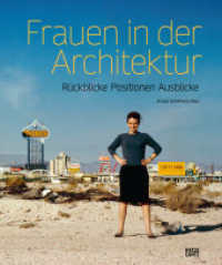 Frauen in der Architektur : Rückblicke, Positionen, Ausblicke (Monografie) （2021. 216 S. 330 Abb. 306 mm）