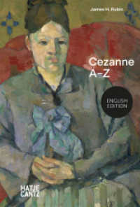 Paul Cézanne: A-Z - Pioneer of Modern Art and Master of Light (A - Z Reihe / A to Z Series 2) （2021. 144 S. 40 Abb. 202 mm）