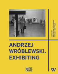 Andrzej Wróblewski : Exhibiting (Monografie) （2024. 752 S. 220 Abb. 288 mm）