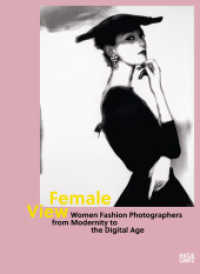 Female View : Women Fashion Photographers from Modernity to the Digital Age