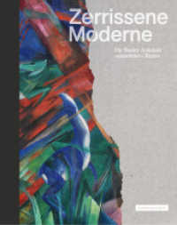 Zerrissene Moderne : Die Basler Ankäufe «entarteter» Kunst (Klassische Moderne) （2022. 288 S. 290 Abb. 286 mm）