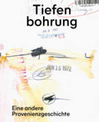 Tiefenbohrung : Provenienzgeschichten aus dem Deutschen Buch- und Schriftmuseum (Museumskatalog) （2022. 416 S. 183 Abb. 202 mm）