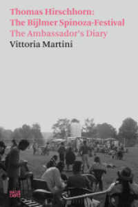Vittoria Martini : Thomas Hirschhorn: The Bijlmer Spinoza-Festival. The Ambassador's Diary (Hatje Cantz Text 21) （2023. 184 S. 10 Abb. 210 mm）