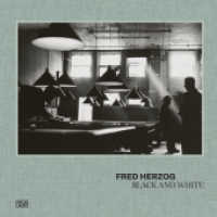 Fred Herzog. Black and White : Der erste Bildband mit Fred Herzogs Schwarz-Weiß-Fotografien (Monografie) （2022. 128 S. 68 Abb. 234 mm）