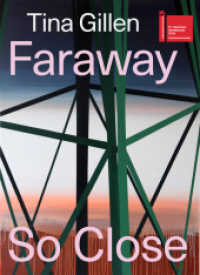 Tina Gillen. Faraway So Close : Zweisprachige Ausgabe （2022. 256 S. 150 Abb. 272 mm）