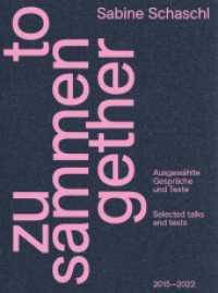 Zusammen / Together : Ausgewählte Gespräche und Texte / Selected talks and texts. Zweisprachige Ausgabe (Museumskatalog) （2022. 248 S. 100 Abb. 272 mm）