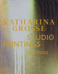 Katharina Grosse Studio Paintings 1988-2022 : Returns, Revisions, Inventions. Zweisprachige Ausgabe (Museumskatalog) （2022. 312 S. 286 mm）