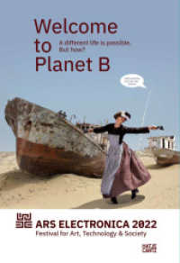 Ars Electronica 2022  Festival for Art, Technology & Society : Welcome to Planet B. A Different Life is Possible! But How? (Ars Electronica 2022) （2022. 430 S. 500 Abb. 242 mm）