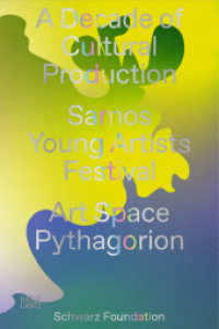A Decade of Cultural Production : Samos Young Artists Festival (Museumskatalog) （2023. 296 S. 140 Abb. 240 mm）