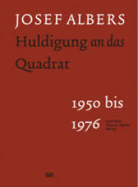 Josef Albers : Huldigung an das Quadrat 1950 bis 1976. Ein Beitrag zur Kunst des zwanzigsten Jahrhunderts (Monografie) （2022. 356 S. 220 Abb. 314 mm）