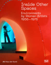 Inside Other Spaces : Environments by Women Artists 1956-1976 （2024. 416 S. 190 Abb. 290 mm）