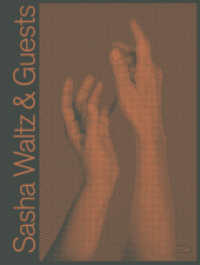Sasha Waltz & Guests : Zweisprachige Ausgabe （2025. 344 S. 320 mm）
