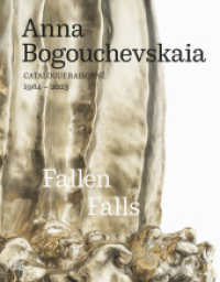 Anna Bogouchevskaia. Catalogue Raisonné 1984-2023 : Retrospektive / Retrospective: Fallen Falls. Zweisprachige Ausgabe （2024. 568 S. 1200 Abb. 320 mm）