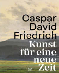 Caspar David Friedrich : Kunst für eine neue Zeit （2024. 512 S. 350 Abb. 295 mm）