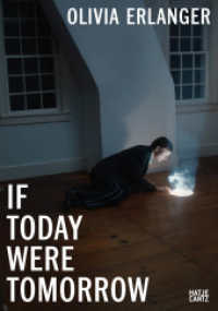 Olivia Erlanger : If Today Were Tomorrow （2024. 144 S. 80 Abb. 266 mm）