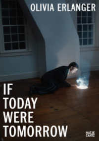Olivia Erlanger : If Today Were Tomorrow （2024. 144 S. 80 Abb. 270 mm）