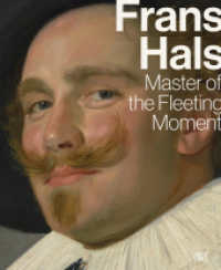 Frans Hals : Master of the Fleeting Moment （2024. 368 S. 135 Abb. 281 mm）