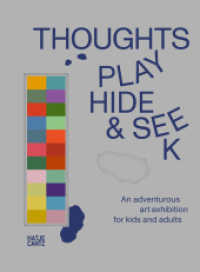 Thoughts Play Hide and Seek : An adventurous art exhibition for kids and adults （2024. 200 S. 100 Abb. 290 mm）