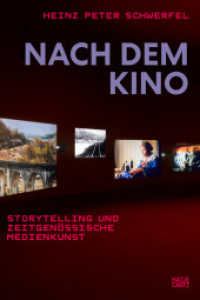 Nach dem Kino : Storytelling und zeitgenössische Medienkunst （2024. 176 S. 50 Abb. 238 mm）