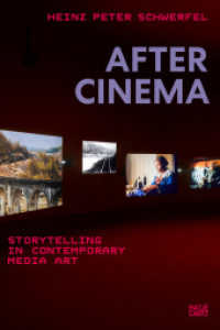 After Cinema : Storytelling in Contemporary Media Art （2024. 176 S. 240 mm）